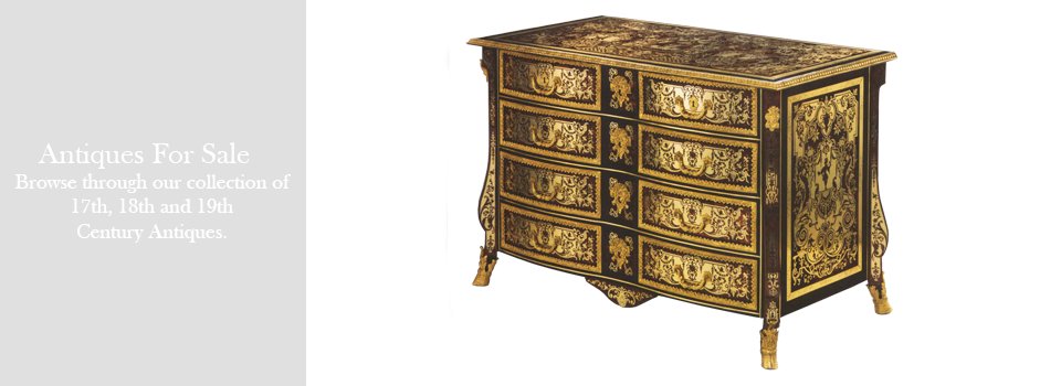 Antiques For Sale.  Browse through our collection of 17th, 18th and 19th Century Antiques