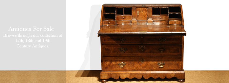 Antiques For Sale.  Browse through our collection of 17th, 18th and 19th Century Antiques