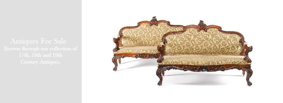 Antiques For Sale.  Browse through our collection of 17th, 18th and 19th Century Antiques
